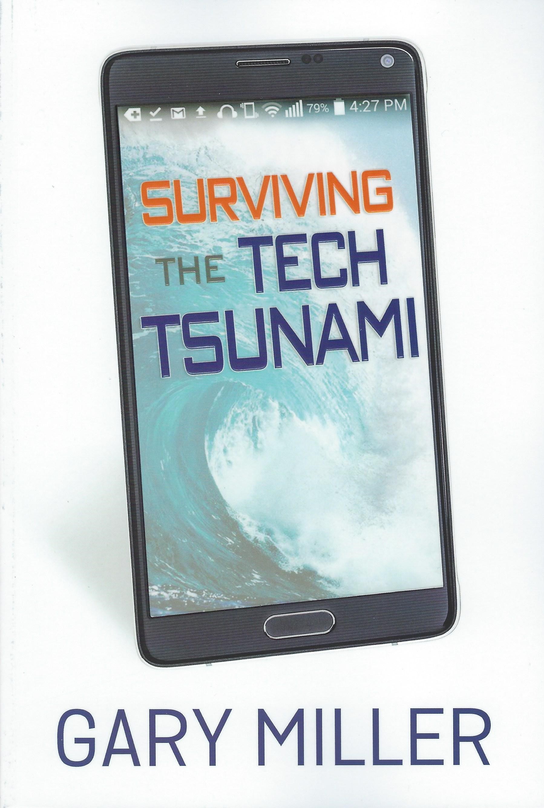 SURVIVING THE TECH TSUNAMI Gary Miller - Click Image to Close